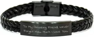 Friendship Gifts from Family, Gifts for Amazing Friend - Interlaced Leather Bracelet Graduation Unique, To My Amazing Friend, Never Forget How Much I Love You.